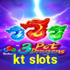 kt slots